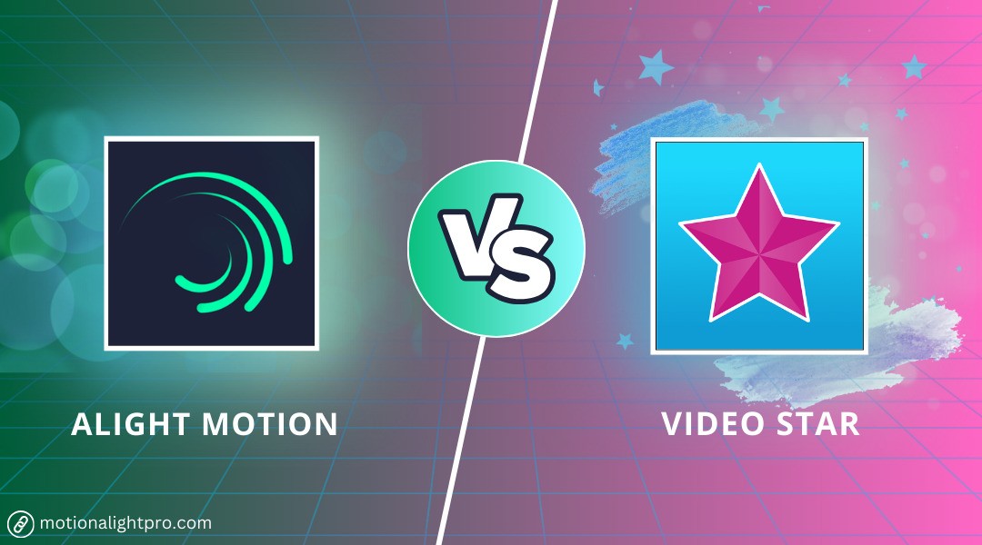 Alight Motion vs Video Star