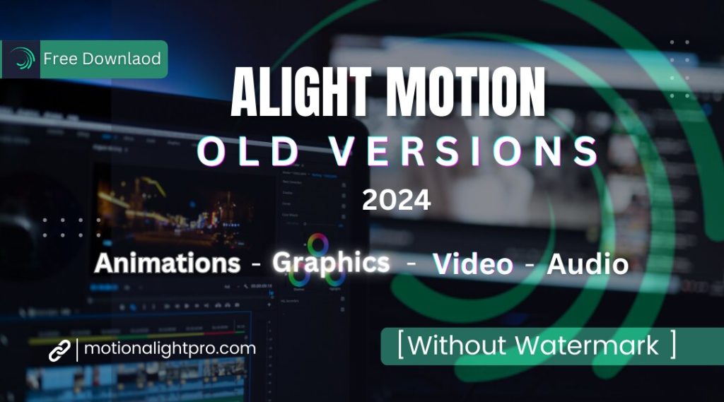 Alight motion Mod APK Old Versions